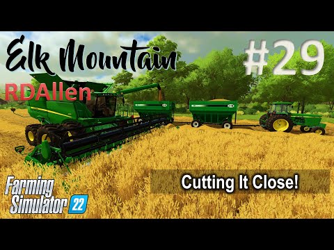 Cutting It Close! | E29 Elk Mountain Farming | Farming Simulator 22