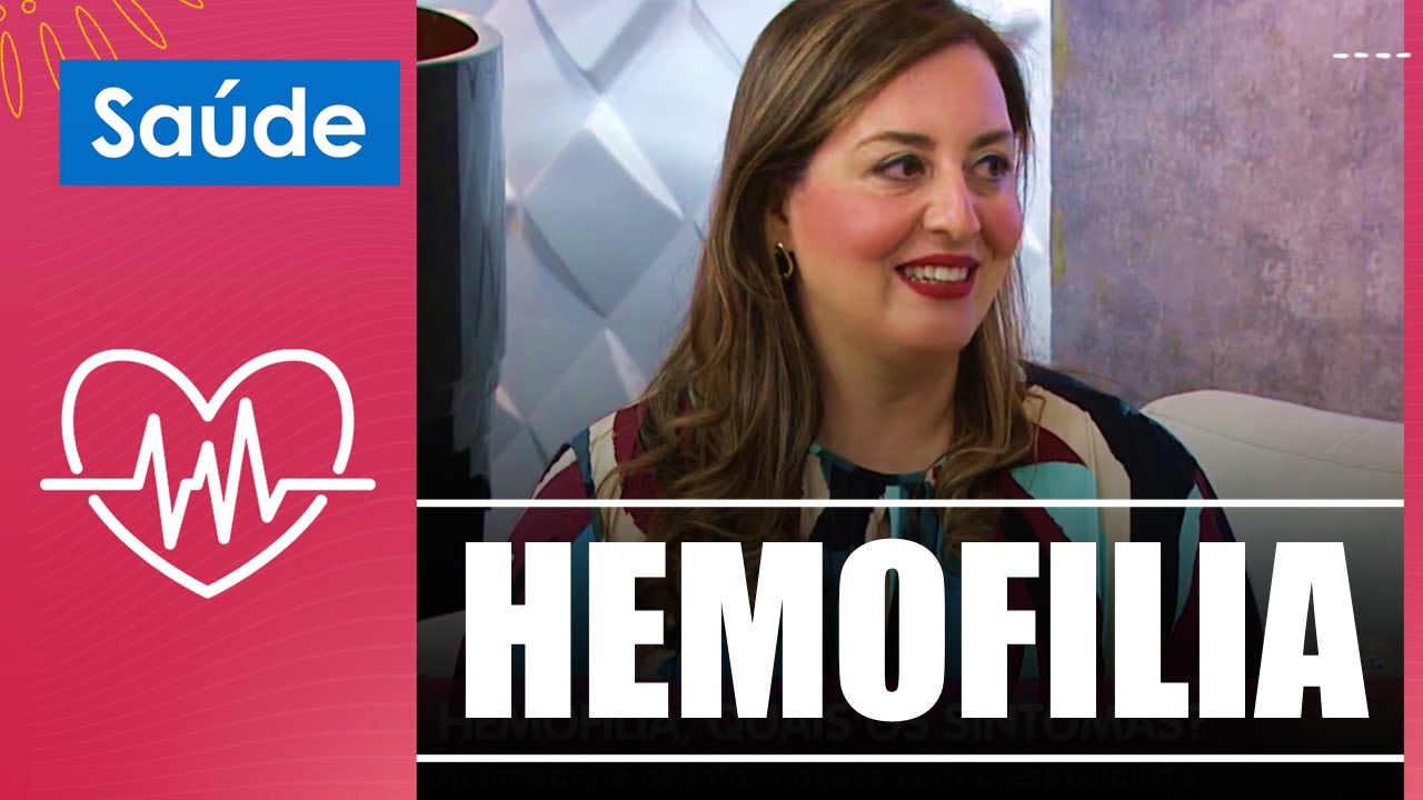 Hemofilia: Entenda seus sintomas e causas com a dra. Isabel Khouri – 21/07/23