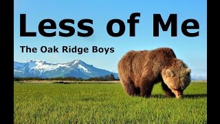 Less of Me - The Oak Ridge Boys