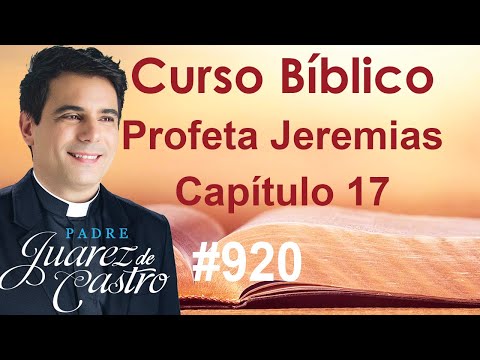 Bible Course 920 - Book of the Prophet Jeremiah 17 - Sinners stripped by God's wrath