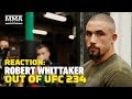 UFC 234: Robert Whittaker Out Of Kelvin Gastelum Fight Reaction - MMA Fighting