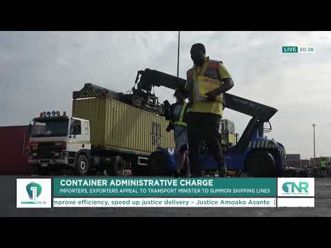 Importers Petition Transport Minister Over GH¢720 Container Charge Dispute