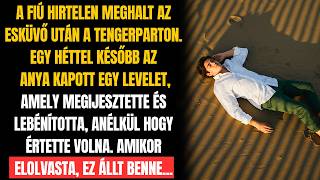 A FIÚ HIRTELEN MEGHALT AZ ESKÜVŐ UTÁN. EGY HÉTTEL KÉSŐBB AZ ANYA LEVELET KAPOTT