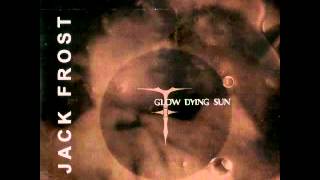 Jack Frost - 1999 - Glow Dying Sun [FULL ALBUM]