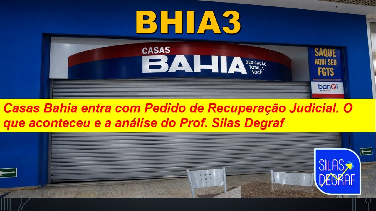 BHIA3 - CASAS BAHIA S/A. ANÁLISE DA EMPRESA E DE SUA RECUPERAÇÃO JUDICIAL. PROF. SILAS DEGRAF