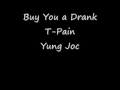 Buy you a Drank T-Pain Ft Yung Joc Lyrics 