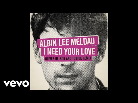 Albin Lee Meldau - I Need Your Love (Oliver Nelson & Tobtok Remix/Audio)