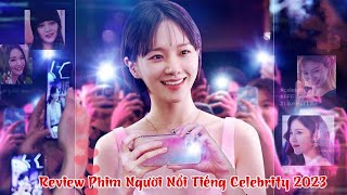 [Review Phim] Người Nổi Tiếng - Celebrity 2023 Full Bộ