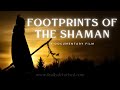Footprints Of The Shaman: The Documentary You Need to See to Believe