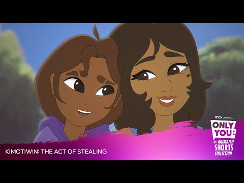 Ep 7 - Kimotiwin: The Act of Stealing | ONLY YOU: An Animated Shorts Collection