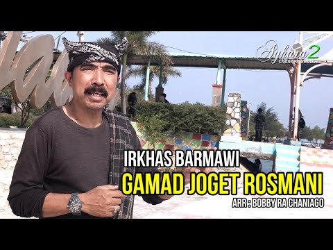 Gamad Joget Rosmani - Irkhas Barmawi