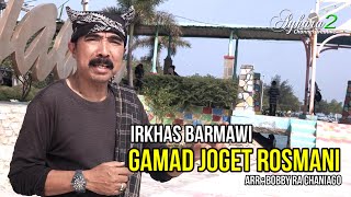 Download lagu Gamad Joget Rosmani - Irkhas Barmawi mp3