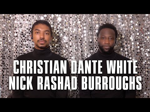 Christian Dante White + Nick Rashad Burroughs: We shall overcome