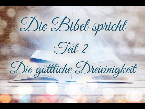Die Bibel spricht Teil 2/32 Die göttliche Dreieinigkeit