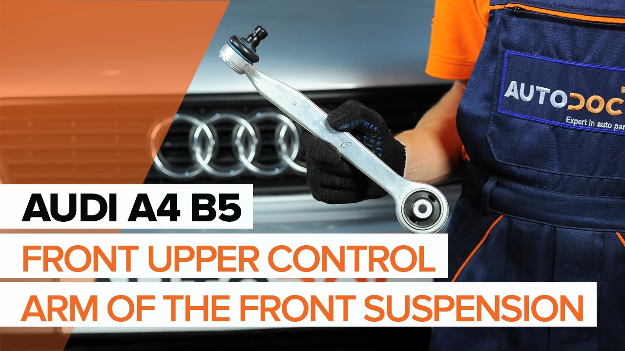 Kuidas vahetada Audi A4 B5 Avant ülemine esiõõtshoob – õpetus