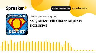 Sally Miller : Bill Clinton Mistress EXCLUSIVE