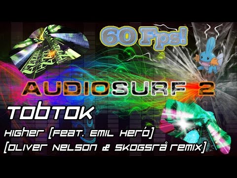 Tobtok - Higher (feat. Emil Heró) (Oliver Nelson & Skogsrå Remix) [Audiosurf 2 | Mono]