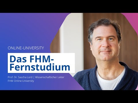 Fernstudium an der FHM Online-University – Prof. Dr. Sascha Lord über flexible Studienmöglichkeiten