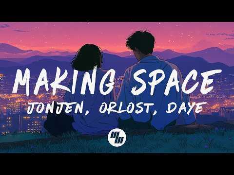 Jonjen, Orlost & Daye - Making Space (Lyrics)