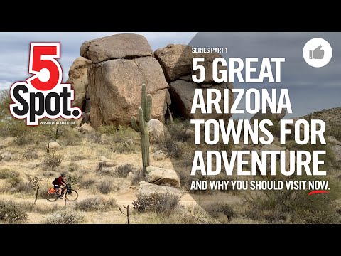 5 GREAT ARIZONA TOWNS FOR ADVENTURE - 5Spot. by 4XPEDITION