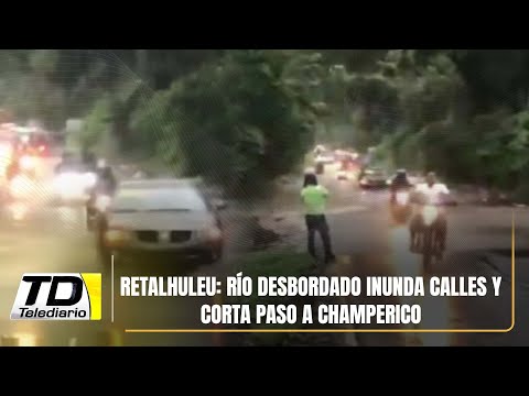 Retalhuleu: río desbordado inunda calles y corta paso a Champerico