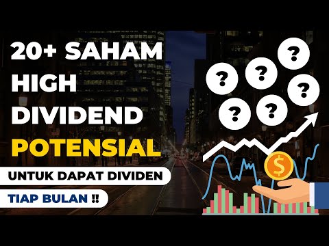 20+ Saham High Dividend Potensial Untuk Dapat Dividen Tiap Bulan !!
