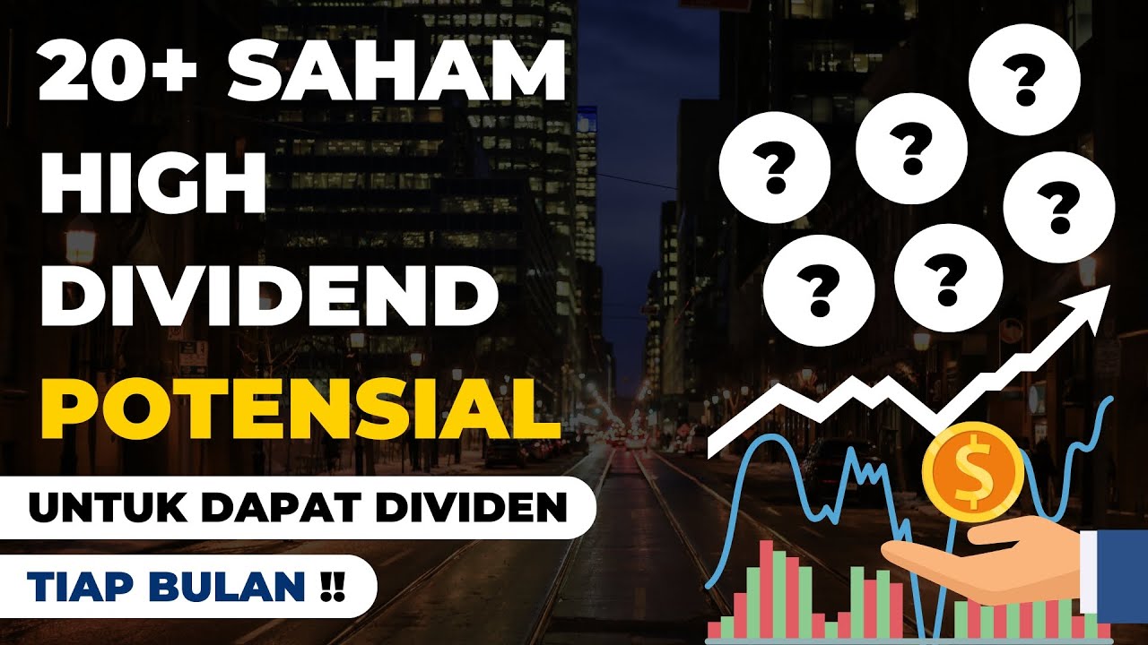 20+ Saham High Dividend Potensial Untuk Dapat Dividen Tiap Bulan !!