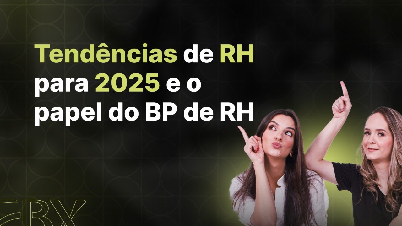 Tendências de RH para 2025 e o papel do BP de RH