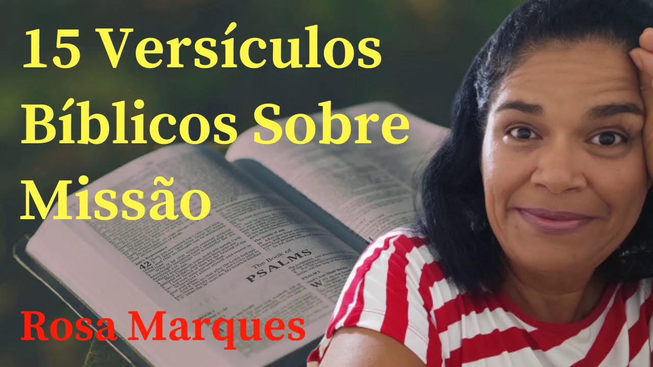 15 VERSÍCULOS BÍBLICOS SOBRE MISSÕES - O QUE A BÍBLIA FALA SOBRE | Por: Rosa Marques