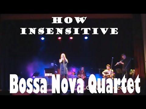 Bossa Nova Quartet - How Insensitive