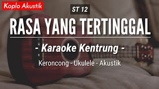 Download lagu Rasa Yang Tertinggal (KARAOKE KENTRUNG) - ST 12 (Keroncong Modern | Koplo Akustik) mp3