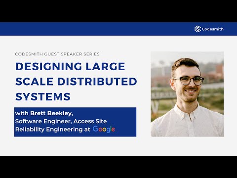 Codesmith Speaker Event: Google SRE - Designing Large Scale Distributed Systems [w/ Brett Beekley]