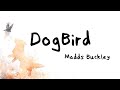 DogBird (Lyric Video) - Madds Buckley