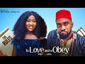 TO LOVE AND TO OBEY Nigerian Movies 2025 Latest Full Movies Uzor Arukwe Chinneye Nnebe