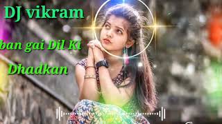 Download lagu ban gai💕💕💕  Dil Ki Dhadkan DJ mix song 2021 ka DJ vikram mp3