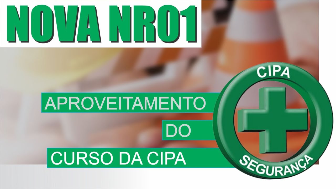 Nova NR 01 - Aproveitamento do Curso de CIPA