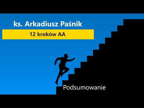 Ks. Arkadiusz Paśnik. 12 Kroków AA. Podsumowanie.