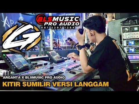 KITIR SUMILIR GARAP LANGGAM VERSI CAMPURSARI ARGANTA | TATA GANOSA | BLS MUSIC PRO AUDIO