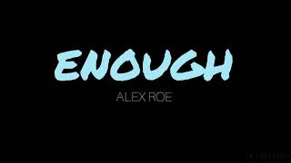 Enough - Alex Roe