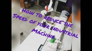 HOW TO REDUCE THE SPEED OF YOUR INDUSTRIAL MACHINE