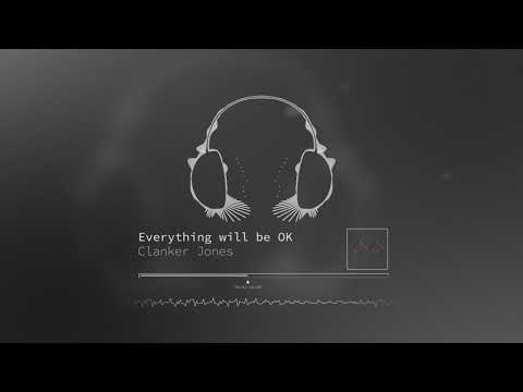 Clanker Jones - Everything will be OK (Original Mix)