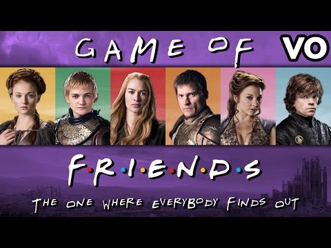 Game of Friends - The one where everybody finds out (VO) - WTM