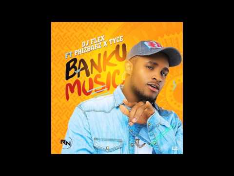 DJ Flex ~ Banku Music (Feat. Phizbarz & Tyce) Afrobeat