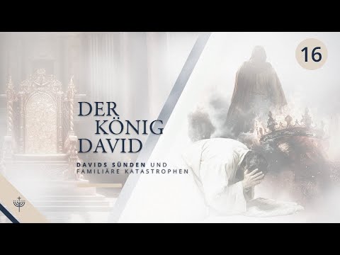 2. Samuel – Teil 16 (ab Kap. 12): Der Preis der Sünde