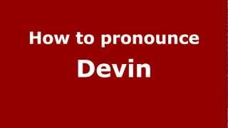 How to pronounce Devin