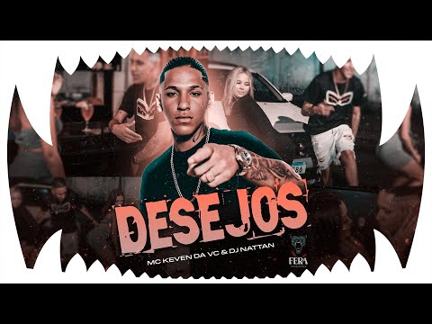 Desejos - MC Keven da VC  e DJ Nattan (Video Clipe Oficial)