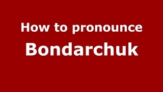 How to pronounce Bondarchuk