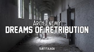 Arch Enemy - Dreams Of Retribution | SUBTITULADA EN ESPAÑOL