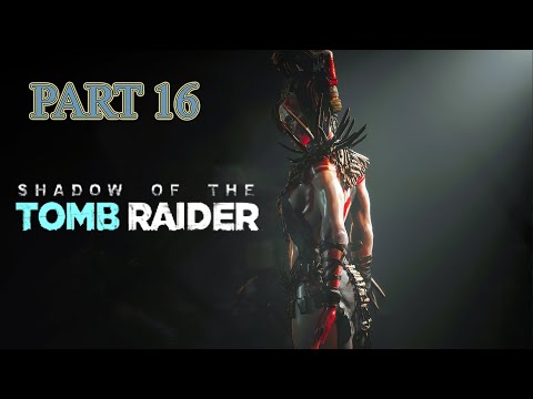 SHADOW OF THE TOMBRAIDER WALKTHROUGH PART 16