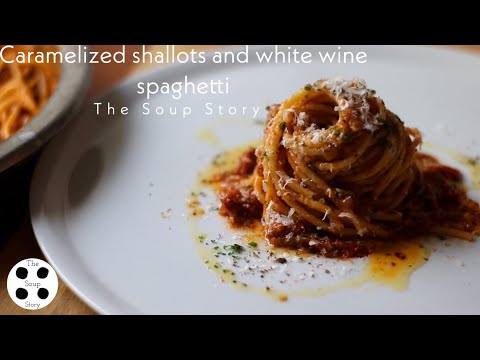 How to make Caramelized shallots and white wine spaghetti | The Soup Story